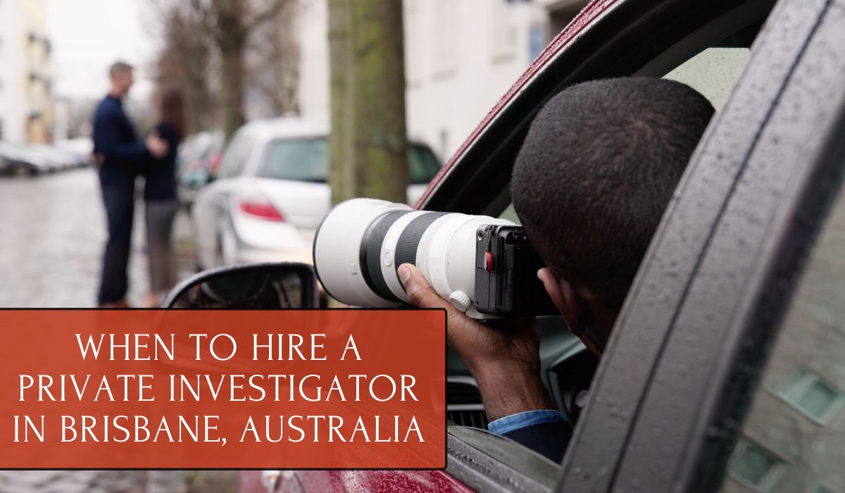 When to Hire a Private Investigator in Brisbane, Australia